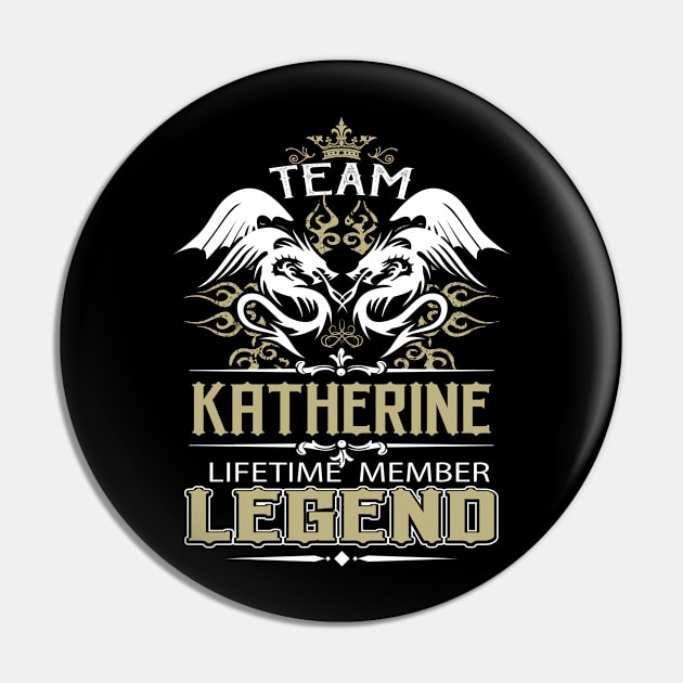 Katherine Name T Shirt -  Team Katherine Lifetime Member Legend Name Gift Item Tee Pin by yalytkinyq