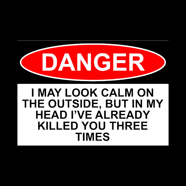 OSHA Danger Sign - I may look calm... by Starbase79