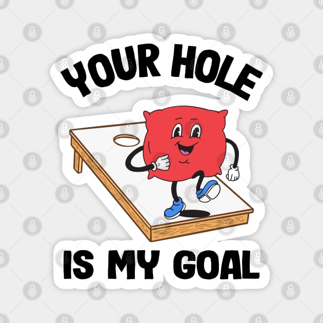 Your Hole Is My Goal Corn Hole Bean Bag Sarcastic Cornhole Magnet by Kuehni