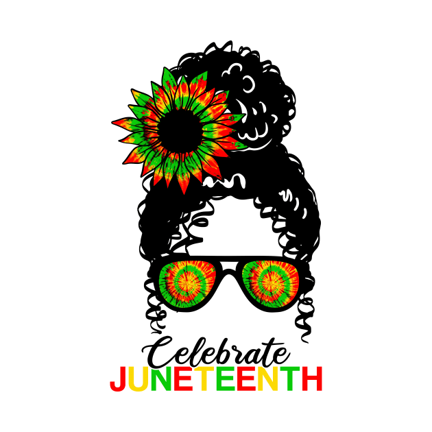 Awesome Messy Bun Juneteenth Celebrate 1865 June 19th Tie Dye by drag is art