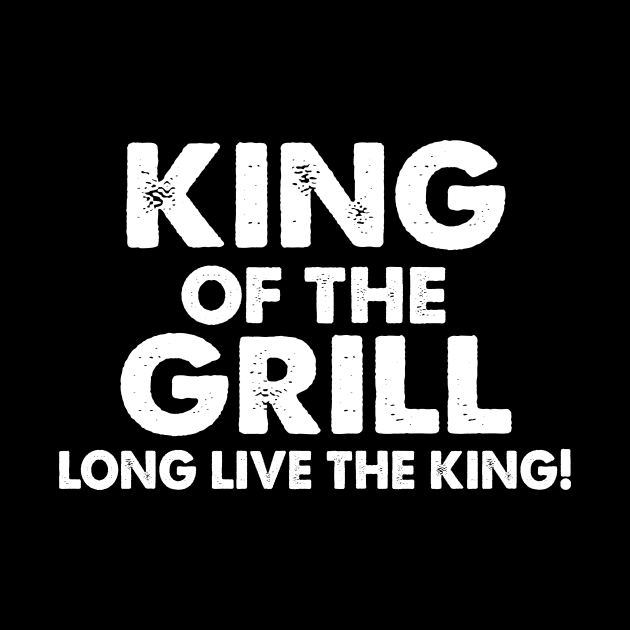 King Of The Grill Long Live The King by jerranne