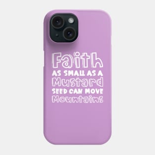 Faith As Small As A Mustard Seed Can Move Mountains Christian Phone Case