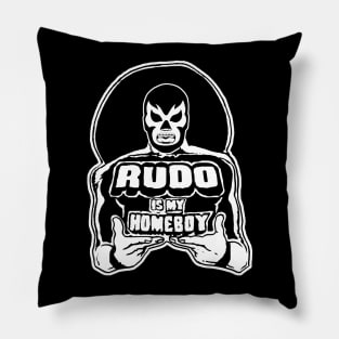 Rudo is my Homeboy Pillow