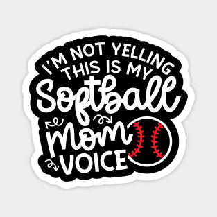 I'm Not Yelling This Is My Softball Mom Voice Cute Funny Magnet