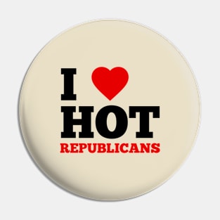 I Love Hot Republicans Pin