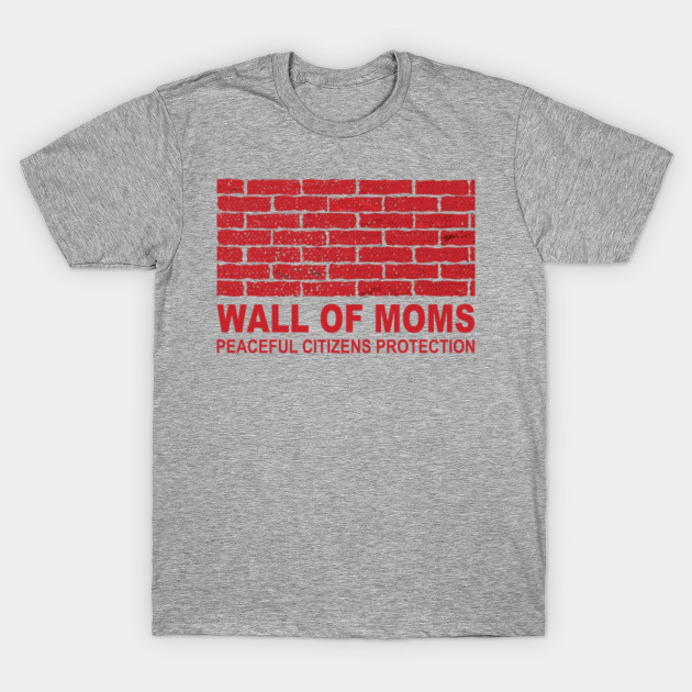 Wall Of Moms 2020 Wall Of Moms 2020 Funny Gifts T Shirt