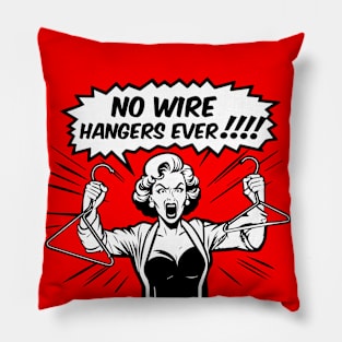 Mommie Dearest No Wire Hangers Ever Pillow