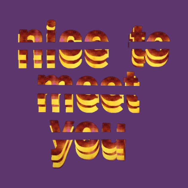 nice to meet you text art Design. by Dilhani