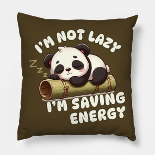 I'm Not Lazy I'm Saving Energy Pillow