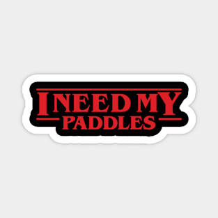 Dustin Henderson - I Need My Paddles - Stranger Things Magnet