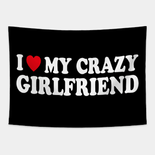 I love my crazy girlfriend Tapestry