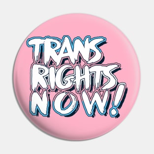 Trans Rights Now! Pin