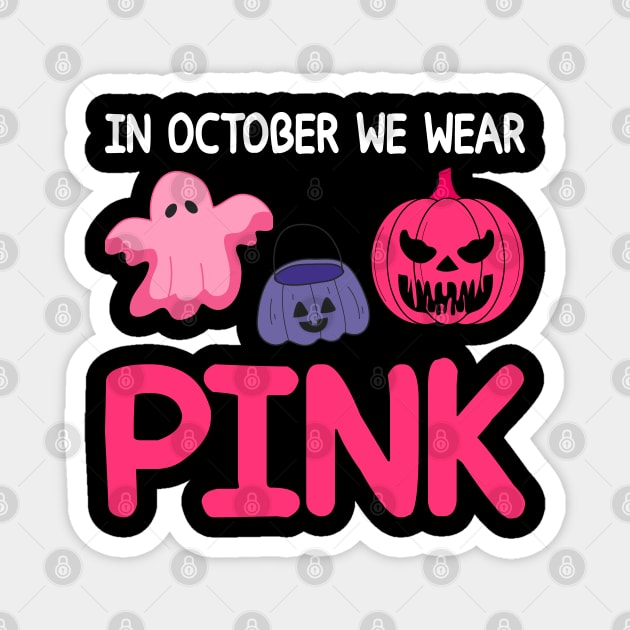 In October We Wear Pink Magnet by DragonTees