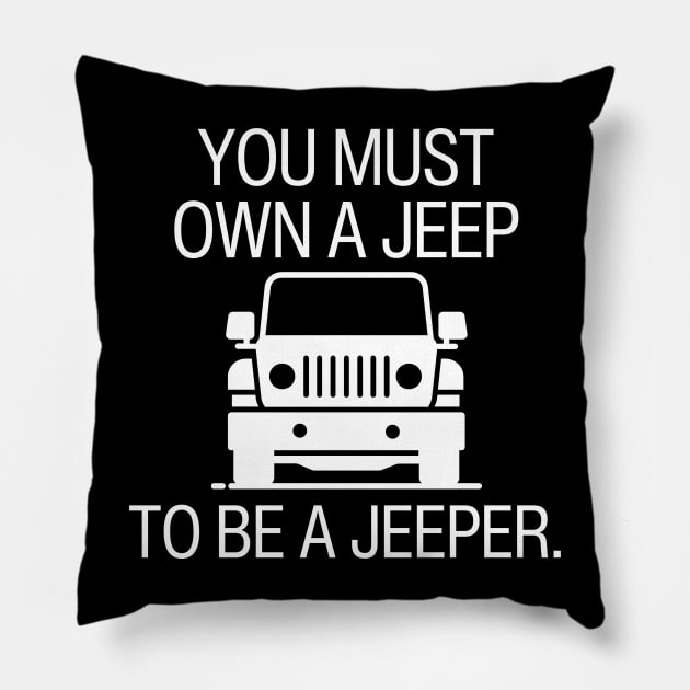 You must own a jeep to be a jeeper. Pillow by mksjr