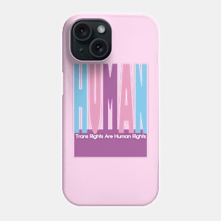 Trans Rights Are Human Rights Phone Case