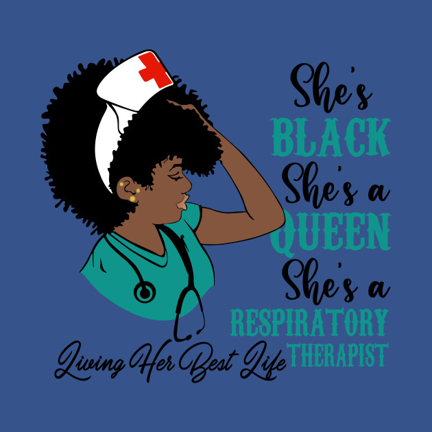 Disover She's Living Her Best Life Black Queen Respiratory Therapist - Respiratory Therapist - T-Shirt