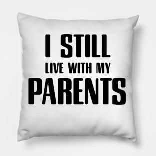 i still live with my parents Pillow