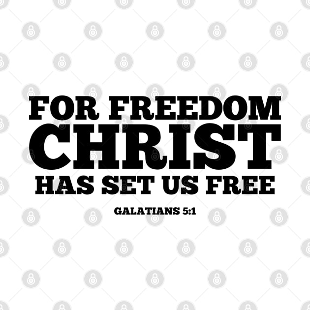 For Freedom Christ Has Set Us Free. Galatians 5:1 by ChristianLifeApparel