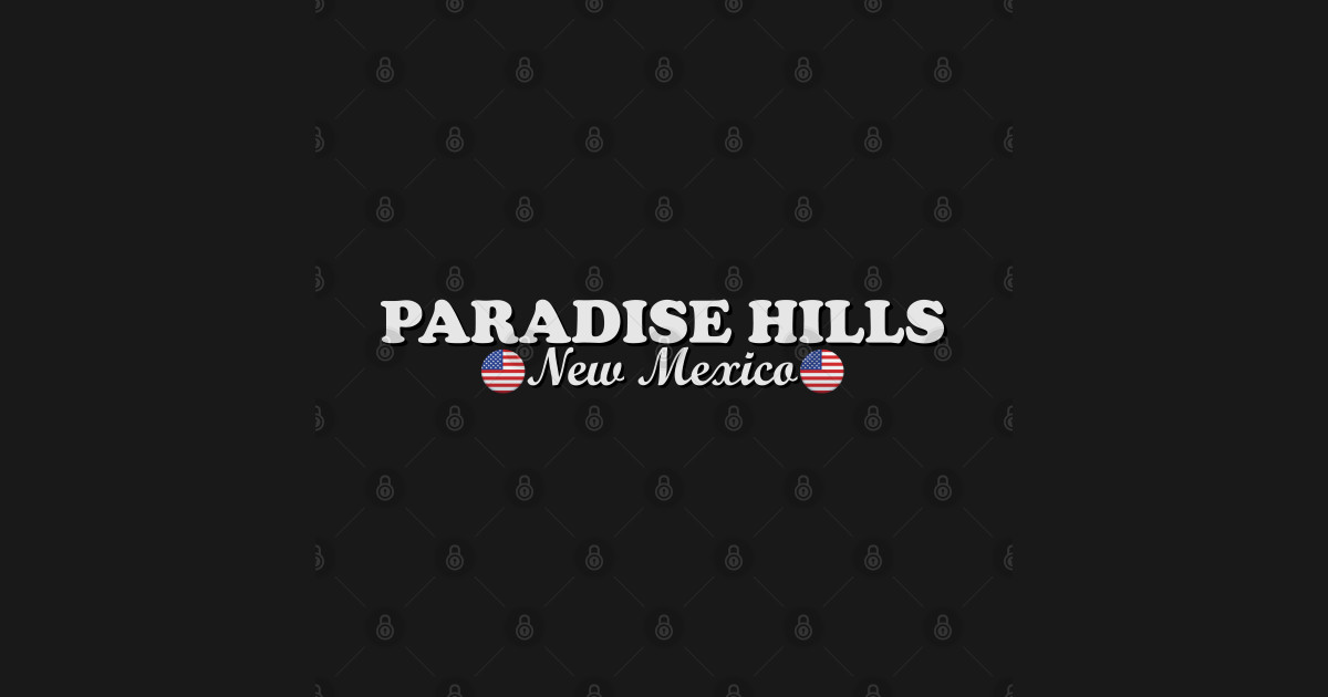 Paradise Hills New Mexico Paradise Hills New Mexico TShirt TeePublic