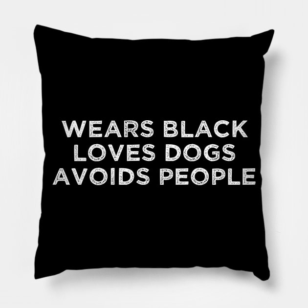 Wears Black Loves Dogs Avoids People Introvert Gift Pillow by lavishgigi