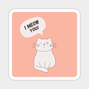 I Meow You Magnet