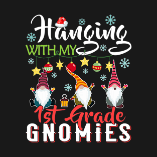 Hanging With My 1st Grade Gnomies Teacher Christmas Gift T-Shirt