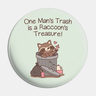 One Man's Trash Is A Raccoon's Treasure Pin