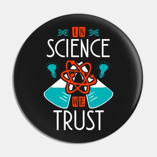 In Science We Trust Pin