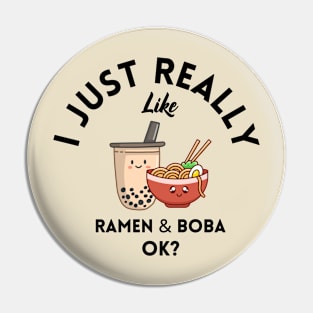 I Just Really Like Ramen and Boba Ok Pin