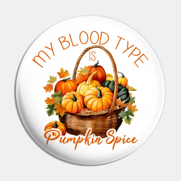 My Blood Type is Pumpkin Spice Pin by FlitStudio