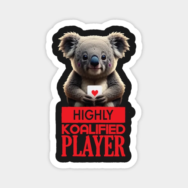 Just a Highly Koalified Player Koala 5 Magnet by Dmytro