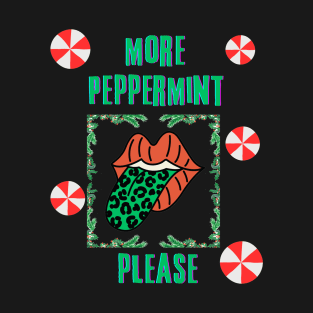 More Peppermint , Please T-Shirt