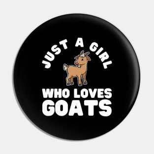 Just A Girl Who Loves Goats Pin