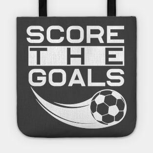 score the goals best motivational tshirt - shirts for men- shirts for women - sports tee Tote