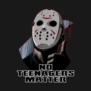 No Teenagers Matter T-Shirt