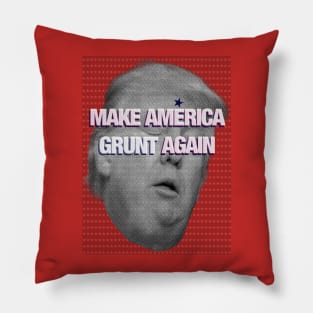 MAKE AMERICA GRUNT AGAIN Pillow