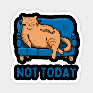 Lazy Cat Nope not Today funny sarcastic messages sayings and quotes Magnet
