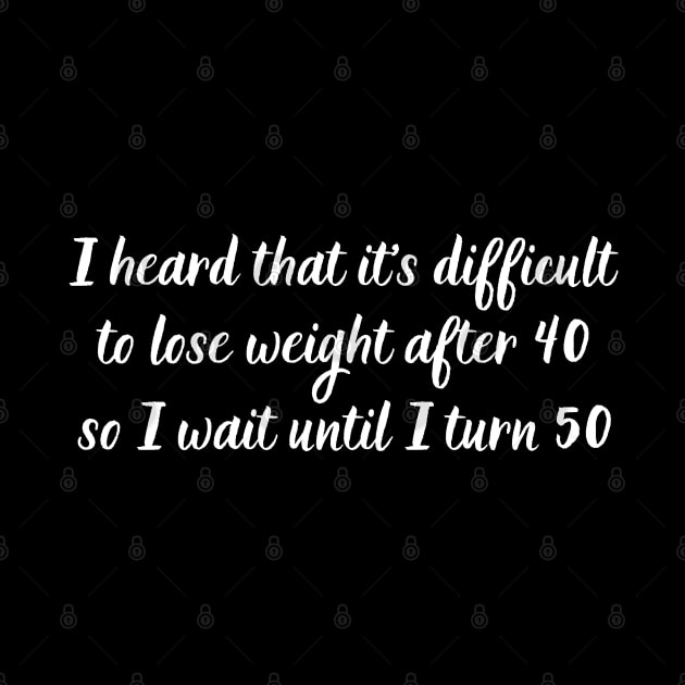 I heard that it's difficult to lose weight after 40, so I wait until I turn 50 by UnCoverDesign