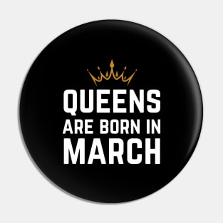 Queens Are Born In March Pin