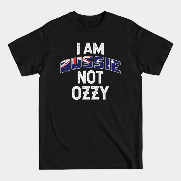 Discover I Am Aussie Not Ozzy Funny Design - Aussie - T-Shirt