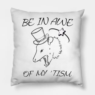 Be In Awe Of My 'Tism Pillow