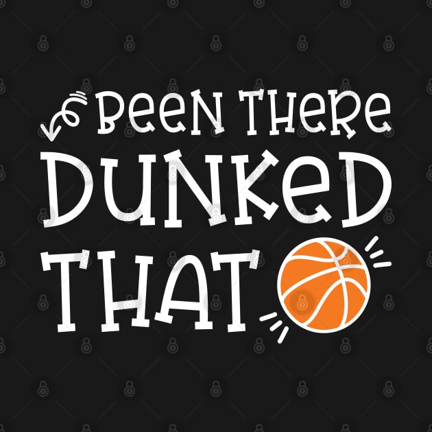 Been There Dunked That Basketball Boys Girls Cute Funny by GlimmerDesigns