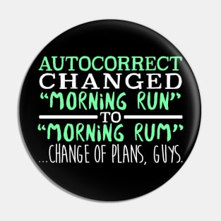 Autocorrect Changed Morning Run To Morning Rum... Change Of Plans Guys Pin