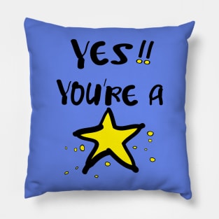 Yes! you're a star Pillow