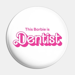 This Barbie is Dentist Pin