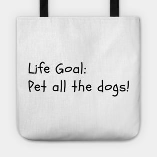 Life Goal: Pet Dogs Tote