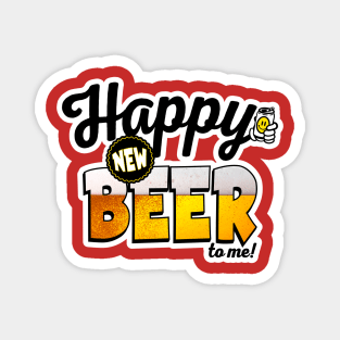 Happy New Beer To Me! Funny Drinking Graphic for New Years Magnet