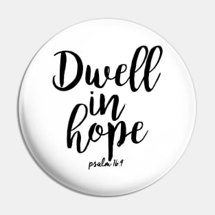 Dwell in hope Pin