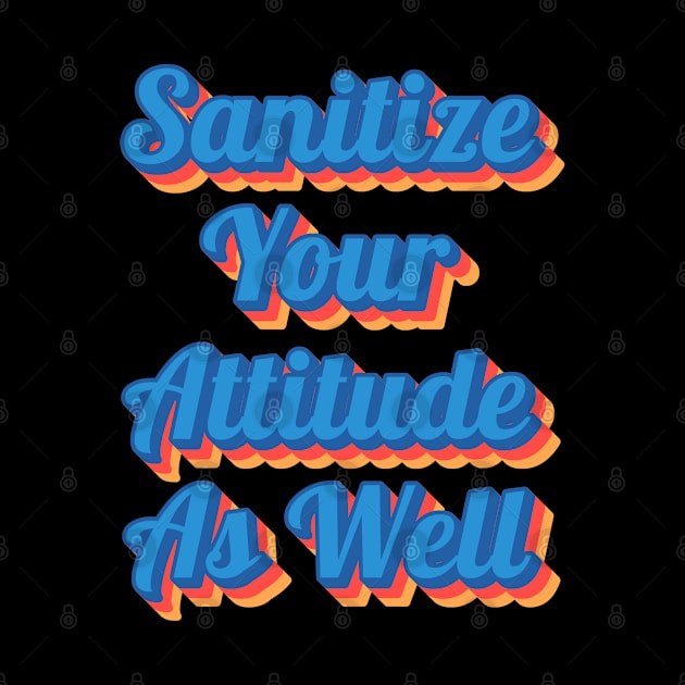 Funny Saying Sarcastic Quote Sanitize Your Attitude As Well by BuddyandPrecious