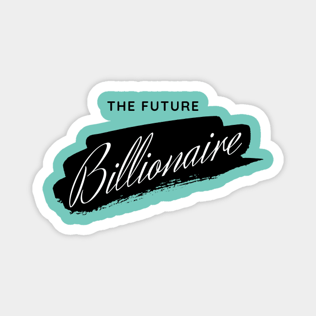 The Future Billionaire Magnet by Leap Arts